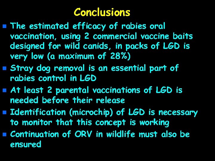 Conclusions n n n The estimated efficacy of rabies oral vaccination, using 2 commercial