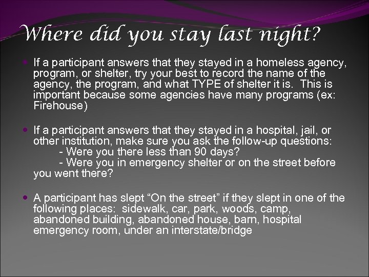 Where did you stay last night? If a participant answers that they stayed in