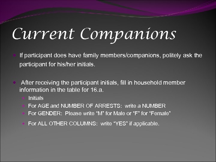 Current Companions If participant does have family members/companions, politely ask the participant for his/her