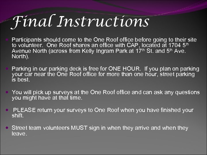 Final Instructions Participants should come to the One Roof office before going to their