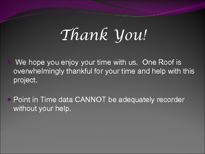 Thank You! We hope you enjoy your time with us. One Roof is overwhelmingly