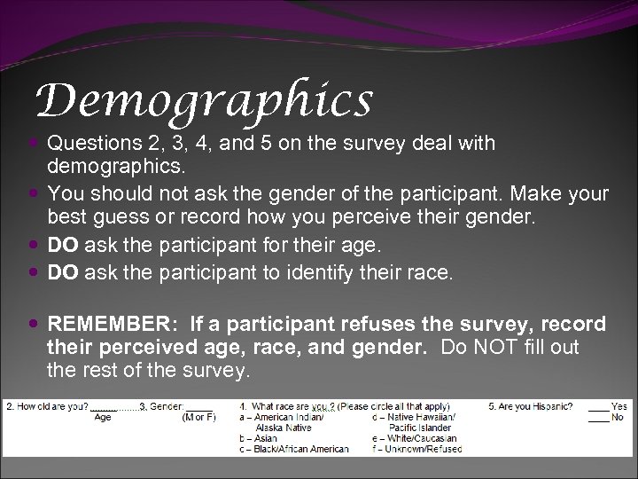 Demographics Questions 2, 3, 4, and 5 on the survey deal with demographics. You