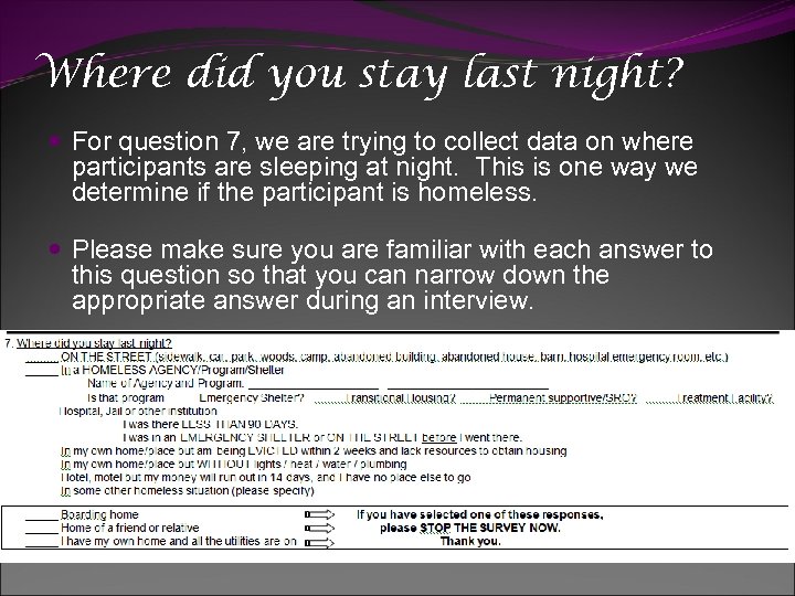 Where did you stay last night? For question 7, we are trying to collect