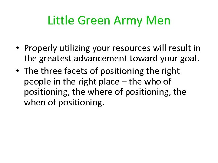 Little Green Army Men • Properly utilizing your resources will result in the greatest