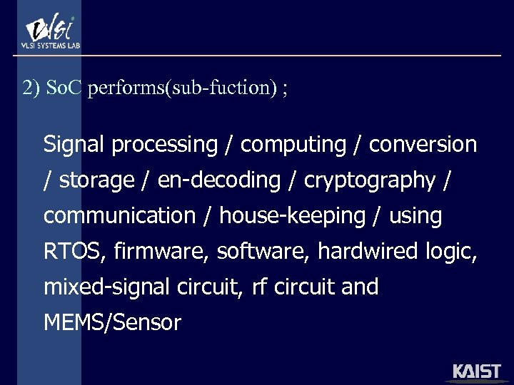 2) So. C performs(sub-fuction) ; Signal processing / computing / conversion / storage /
