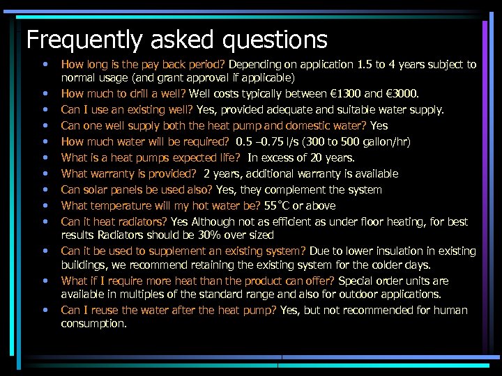 Frequently asked questions • • • • How long is the pay back period?