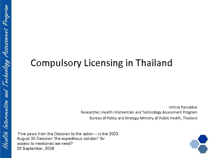 Compulsory Licensing in Thailand Inthira Yamabhai Researcher, Health Intervention and Technology Assessment Program Bureau