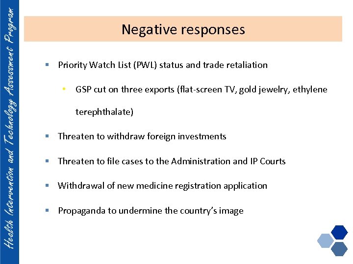 Negative responses § Priority Watch List (PWL) status and trade retaliation • GSP cut