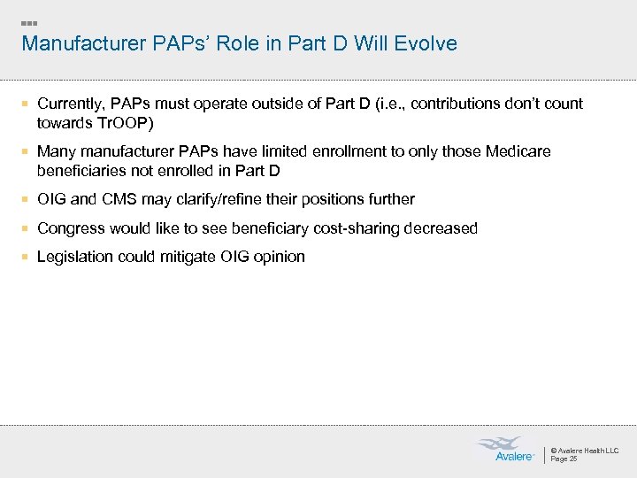 Manufacturer PAPs’ Role in Part D Will Evolve ¡ Currently, PAPs must operate outside