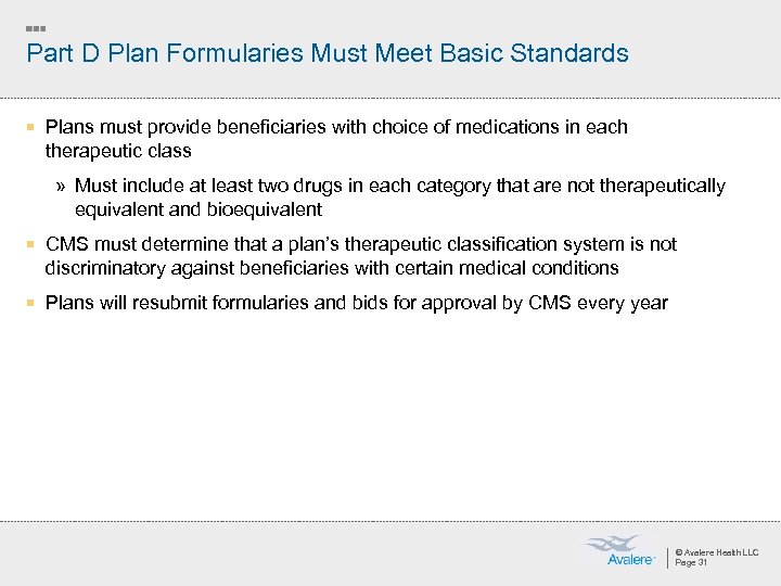 Part D Plan Formularies Must Meet Basic Standards ¡ Plans must provide beneficiaries with