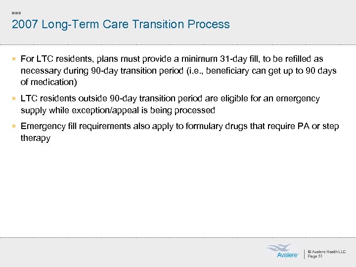 2007 Long-Term Care Transition Process ¡ For LTC residents, plans must provide a minimum