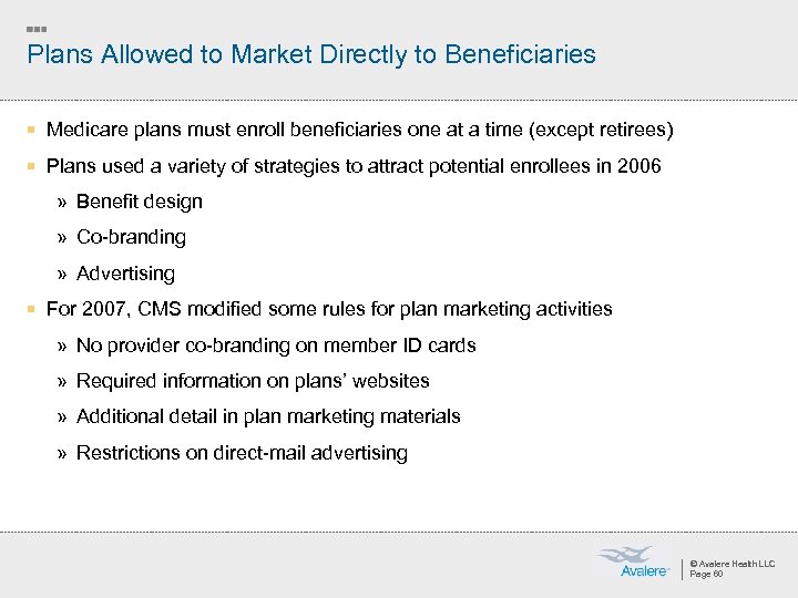 Plans Allowed to Market Directly to Beneficiaries ¡ Medicare plans must enroll beneficiaries one