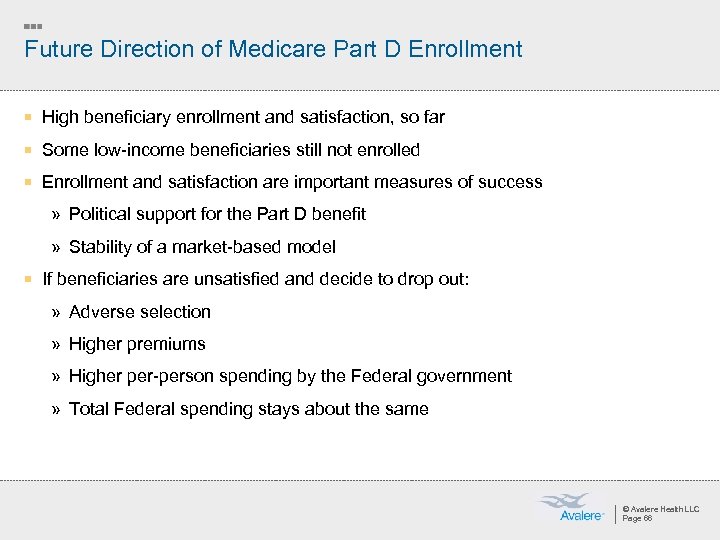 Future Direction of Medicare Part D Enrollment ¡ High beneficiary enrollment and satisfaction, so