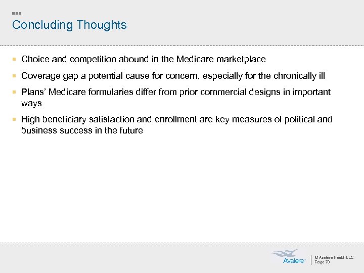 Concluding Thoughts ¡ Choice and competition abound in the Medicare marketplace ¡ Coverage gap
