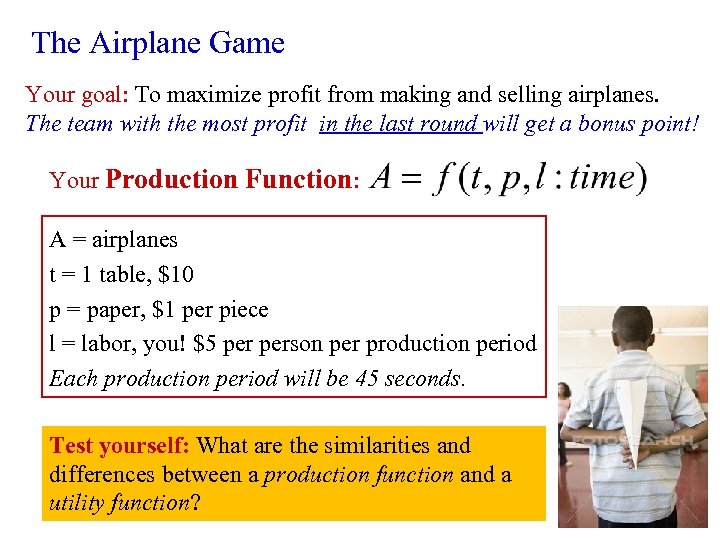 The Airplane Game Your goal: To maximize profit from making and selling airplanes. The