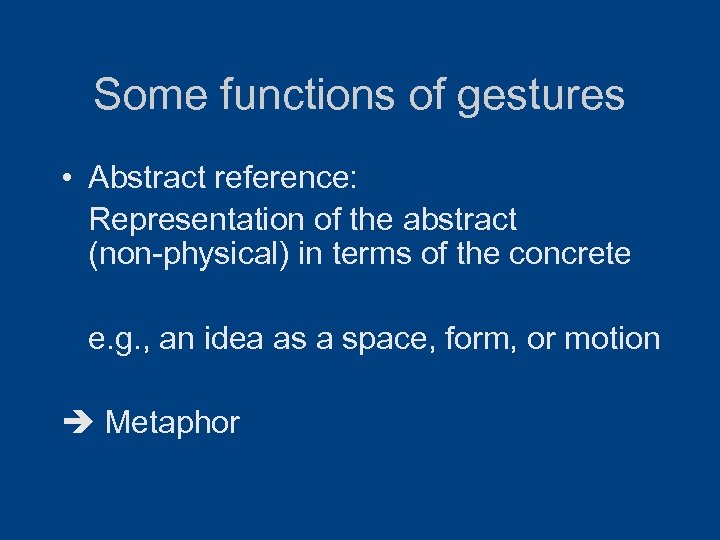 Some functions of gestures • Abstract reference: Representation of the abstract (non-physical) in terms