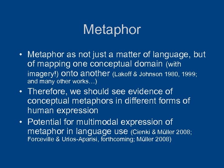 Metaphor • Metaphor as not just a matter of language, but of mapping one