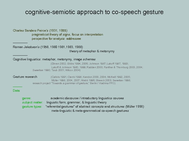 cognitive-semiotic approach to co-speech gesture Charles Sanders Peirce’s (1931, 1955) pragmaticist theory of signs,