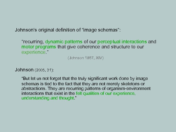 Johnson‘s original definition of “image schemas”: “recurring, dynamic patterns of our perceptual interactions and