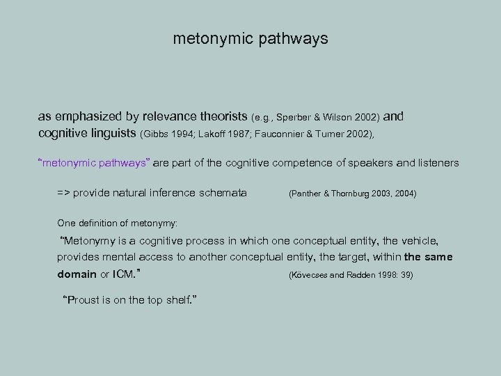 metonymic pathways as emphasized by relevance theorists (e. g. , Sperber & Wilson 2002)