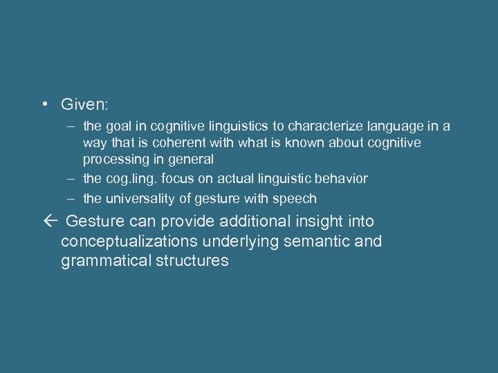  • Given: – the goal in cognitive linguistics to characterize language in a