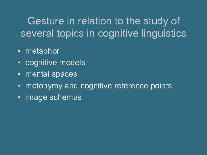 Gesture in relation to the study of several topics in cognitive linguistics • •