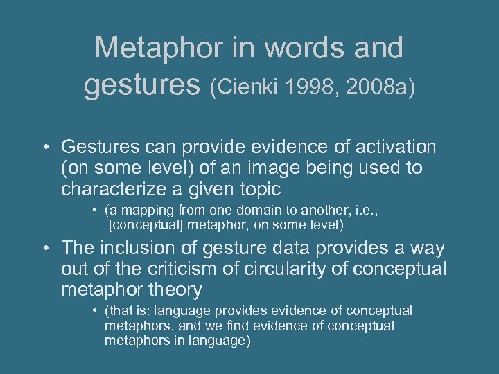 Metaphor in words and gestures (Cienki 1998, 2008 a) • Gestures can provide evidence