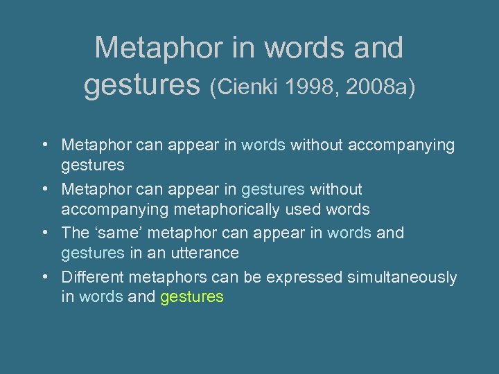 Metaphor in words and gestures (Cienki 1998, 2008 a) • Metaphor can appear in