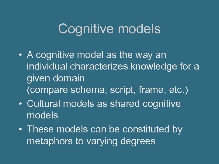 Cognitive models • A cognitive model as the way an individual characterizes knowledge for