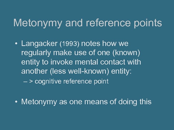 Metonymy and reference points • Langacker (1993) notes how we regularly make use of