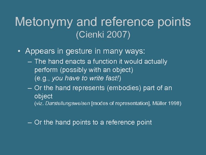 Metonymy and reference points (Cienki 2007) • Appears in gesture in many ways: –