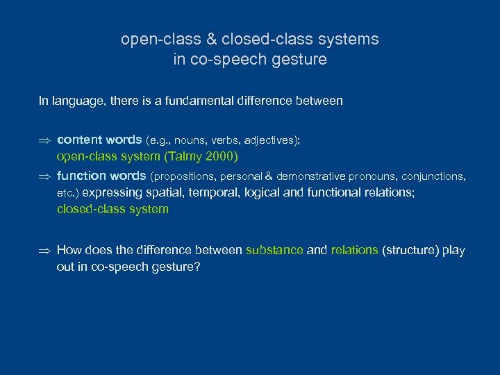 open-class & closed-class systems in co-speech gesture In language, there is a fundamental difference