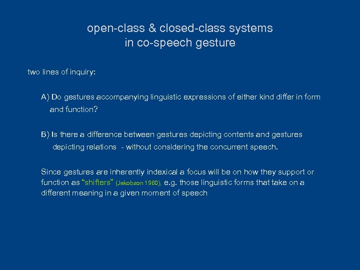 open-class & closed-class systems in co-speech gesture two lines of inquiry: A) Do gestures