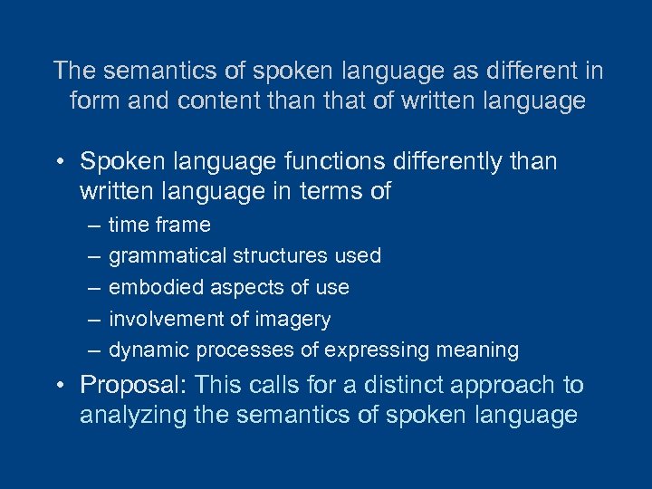 The semantics of spoken language as different in form and content than that of