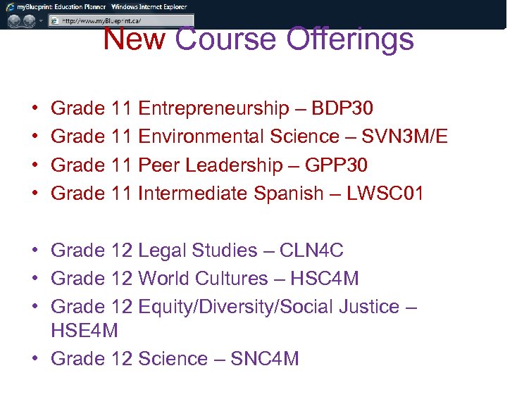 New Course Offerings • • Grade 11 Entrepreneurship – BDP 30 Grade 11 Environmental