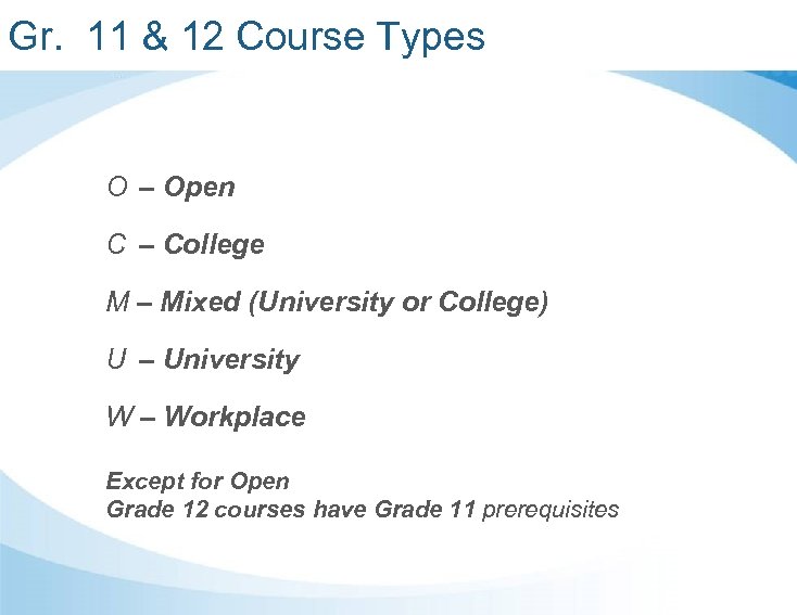 Gr. 11 & 12 Course Types O – Open C – College M –