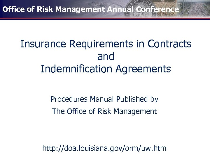 Office of Risk Management Annual Conference Insurance Requirements in Contracts and Indemnification Agreements Procedures