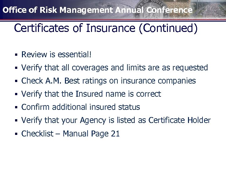 Office of Risk Management Annual Conference Certificates of Insurance (Continued) § Review is essential!