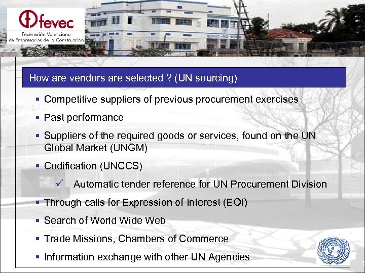 How are vendors are selected ? (UN sourcing) § Competitive suppliers of previous procurement