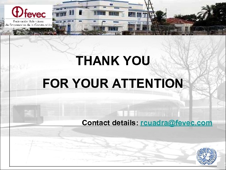 THANK YOU FOR YOUR ATTENTION Contact details: rcuadra@fevec. com 