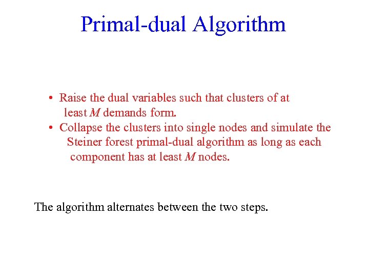 Primal-dual Algorithm • Raise the dual variables such that clusters of at least M