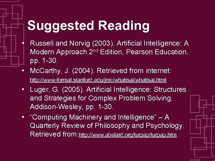 Suggested Reading • Russell and Norvig (2003). Artificial Intelligence: A Modern Approach 2 nd