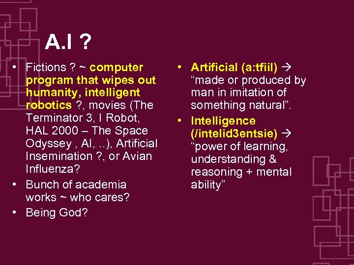 A. I ? • Fictions ? ~ computer program that wipes out humanity, intelligent