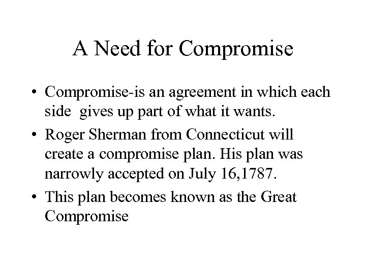 A Need for Compromise • Compromise-is an agreement in which each side gives up