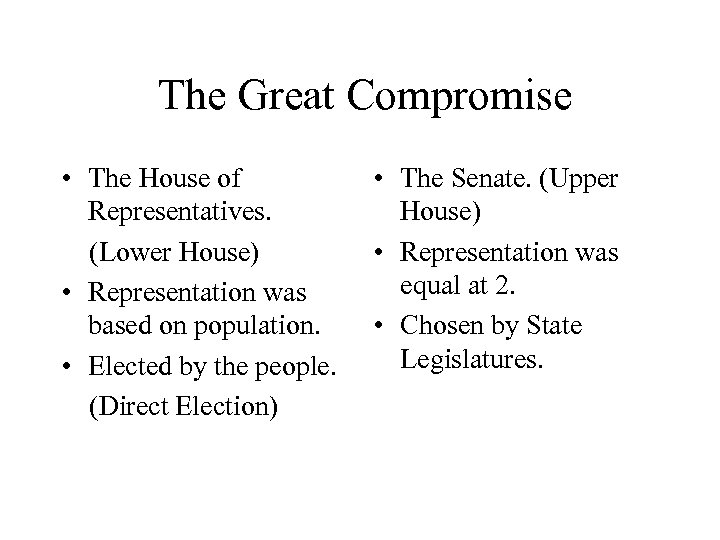 The Great Compromise • The House of Representatives. (Lower House) • Representation was based