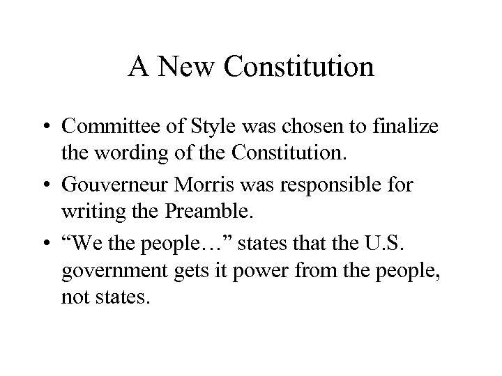 A New Constitution • Committee of Style was chosen to finalize the wording of