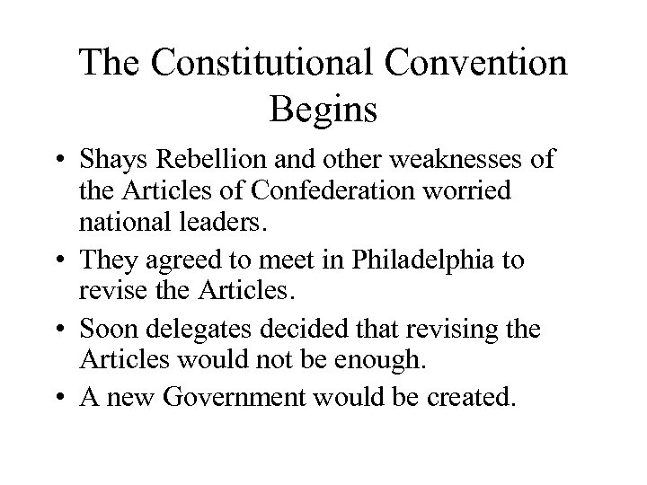 The Constitutional Convention Begins • Shays Rebellion and other weaknesses of the Articles of