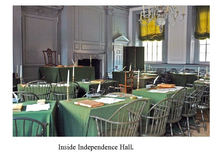 Inside Independence Hall. 