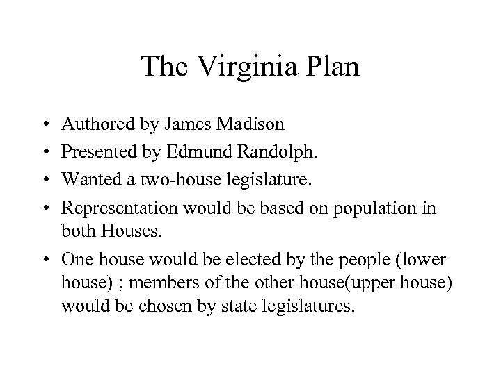 The Virginia Plan • • Authored by James Madison Presented by Edmund Randolph. Wanted