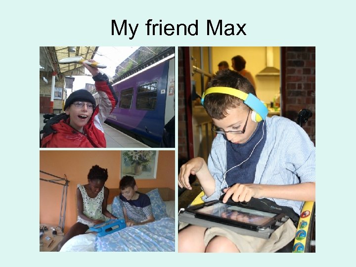 My friend Max 